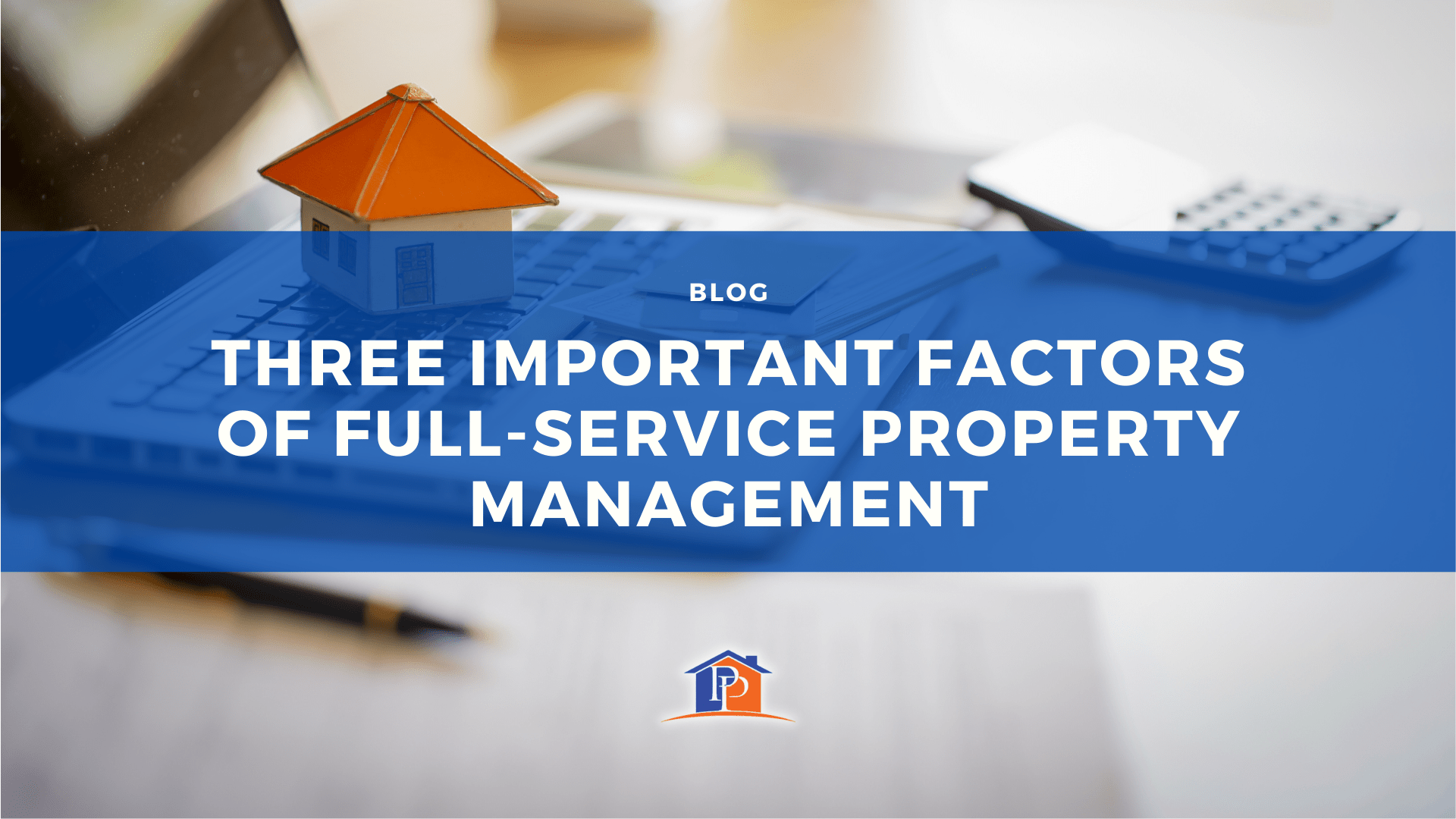 Three Important Factors of FullService Property Management